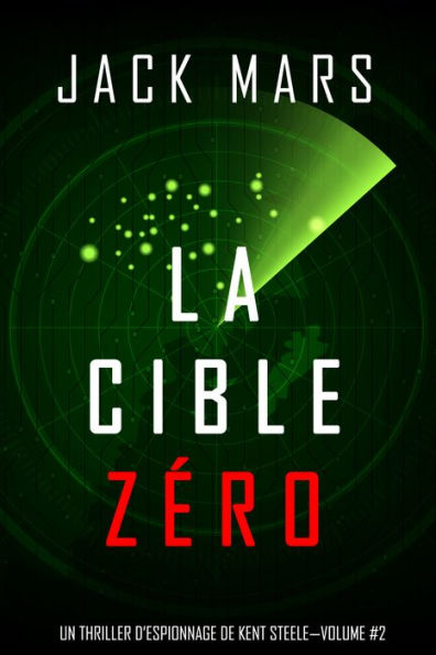 La Cible Zero (Un Thriller dEspionnage de L'Agent Zero Volume #2)