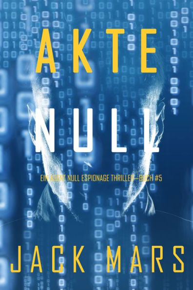 Akte Null (Ein Agent Null Espionage ThrillerBuch #5)