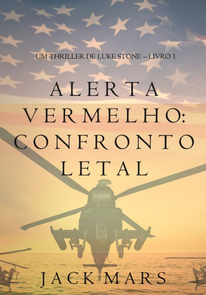 Alerta Vermelho: Confronto Letal (Um Thriller de Luke Stone Livro #1)