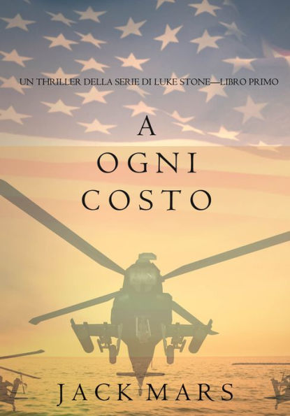 A Ogni Costo (Un thriller di Luke StoneLibro Primo)