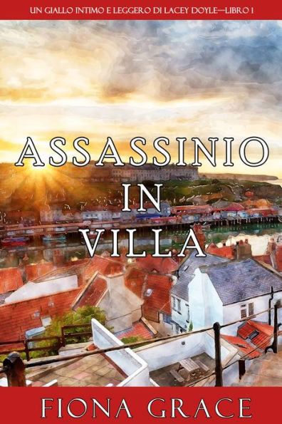 Assassinio in villa (Un giallo intimo e leggero di Lacey DoyleLibro 1)