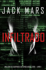 Title: Infiltrado: Uma serie de suspenses do espiao Agente Zero Livro n1, Author: Jack Mars