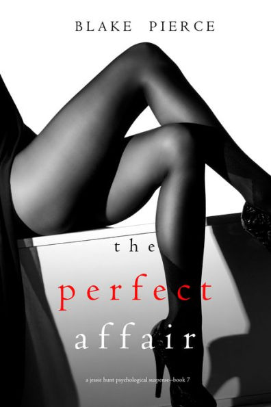 The Perfect Affair (A Jessie Hunt Psychological Suspense ThrillerBook Seven)