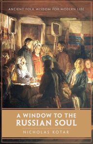 Title: A Window to the Russian Soul, Author: Nicholas Kotar