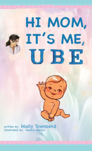 Title: Hey Mom It's Me UBE, Author: Molly Townsend