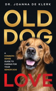 Title: Old Dog Love, Author: Dr. Joanna De Klerk