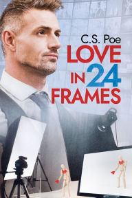 Title: Love in 24 Frames, Author: C. S. Poe