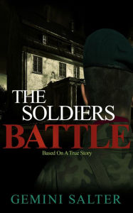 Title: THE SOLDIER'S BATTLE, Author: GEMINI SALTER