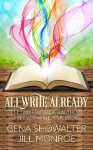 Title: All Write Already: The Year of Your Book, Author: Gena Showalter