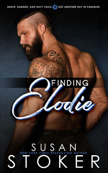 Finding Elodie (A Navy SEAL Military Romantic Suspense Novel)
