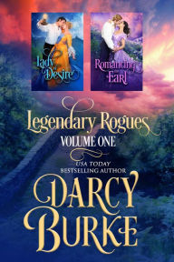Title: Legendary Rogues Volume One: Lady of Desire and Romancing the Earl, Author: Darcy Burke