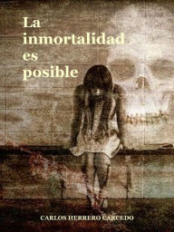 Title: LA INMORTALIDAD ES POSIBLE, Author: Carlos Herrero