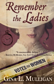 Title: Remember the Ladies, Author: Gina L. Mulligan