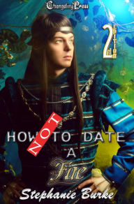 Title: How Not to Date a Fae (How Not To 2), Author: Stephanie Burke