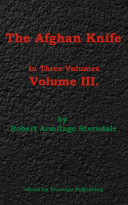 Title: The Afghan Knife Volume III, Author: Robert Armitage Sterndale