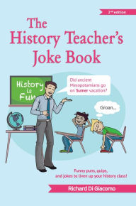 Title: The History Teacher's Joke Book, Author: Richard Di Giacomo