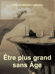 Title: ETRE PLUS GRAND SANS AGE, Author: Carlos Herrero