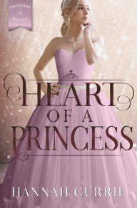 Title: Heart of a Princess, Author: Hannah Currie