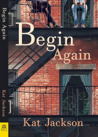 Title: Begin Again, Author: Kat Jackson