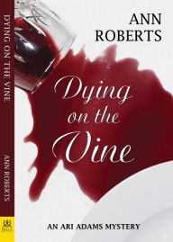 Title: Dying on the Vine, Author: Ann Roberts