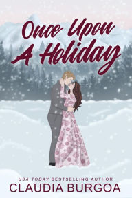 Title: Once Upon a Holiday, Author: Claudia Burgoa