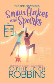 Title: Snowflakes and Sparks: A Feel-Good Christmas Romance, Author: Sophie-Leigh Robbins