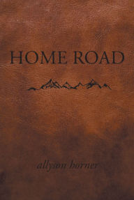 Title: Home Road, Author: Allyson Horner