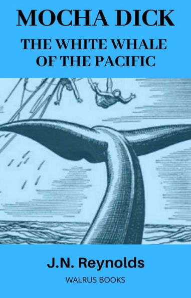 MOCHA DICK Or The White Whale of the Pacific