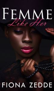 Title: Femme Like Her: A Lesbian Romance, Author: Fiona Zedde