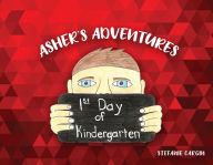 Title: Asher's Adventures, First Day of Kindergarten, Author: Stefanie Cargin