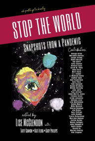 Title: STOP THE WORLD: Snapshots from a Pandemic, Author: Gary Phillips