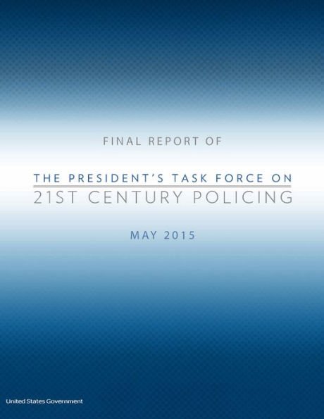 Final Report of The Presidents Task Force on 21st Century Policing May 2015