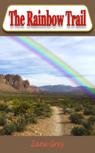 Title: The Rainbow Trail, Author: Zane Grey