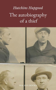 Title: The Autobiography of a Thief, Author: Hutchins Hapgood