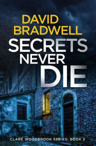 Title: Secrets Never Die, Author: David Bradwell