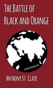 Title: The Battle of Black and Orange, Author: Anthony St. Clair