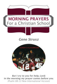 Title: Morning Prayers For a Christian School, Author: Gene Strusz