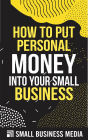 How To Put Personal Money Into Your Small Business