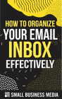 How To Organize Your Email Inbox Effectively