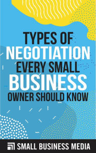 Title: Types Of Negotiation Every Small Business Owner Should Know, Author: Small Business Media