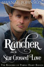 The Rancher takes his Star Crossed Love: a Sweet Marriage of Convenience Western Romance