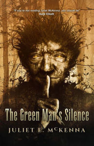 Title: The Green Man's Silence, Author: Juliet E. Mckenna