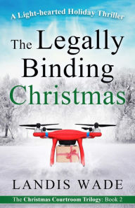 Title: The Legally Binding Christmas, Author: Landis Wade