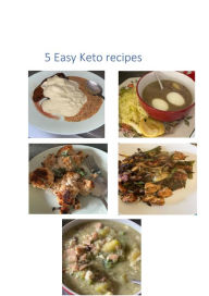 Title: 5 Easy Keto Recipes, Author: Bonita Gonsalvez