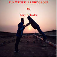 Title: FUN WITH THE LGBT GROUP, Author: Kory B. Taylor