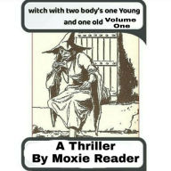 Title: Witch With Two bodys One Old and One Young Volume one, Author: Moxie Reader