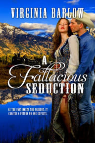 Title: A Fallacious Seduction, Author: Virginia Barlow