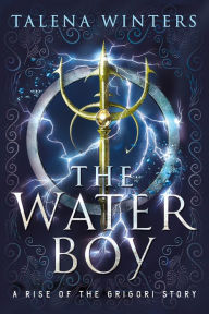 Title: The Waterboy: A Rise of the Grigori Origin Story, Author: Talena Winters