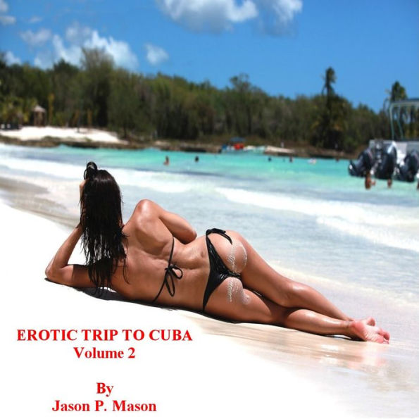 EROTIC TRIP TO CUBA (VOLUME 2)