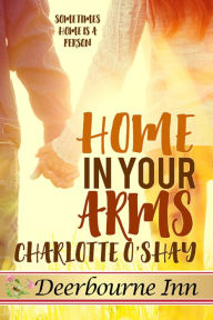 Title: Home in Your Arms, Author: Charlotte O'shay